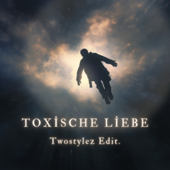 Toxische Liebe - Twostylez Edit.