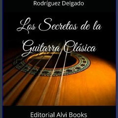 [EBOOK] ❤ Los Secretos de la Guitarra Clásica: Editorial Alvi Books (Spanish Edition) [EBOOK EPUB