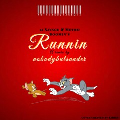 21 Savage x Metro Boomin x nobodybutsunder- Runnin (nothing but a remix)