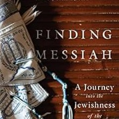 Read pdf Finding Messiah: A Journey into the Jewishness of the Gospel by Jennifer M. Rosner,Richard