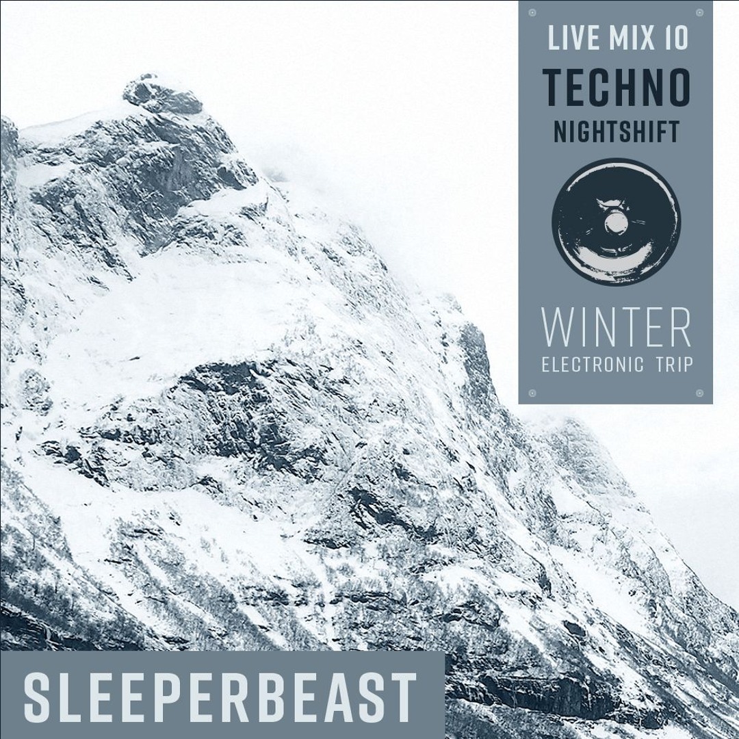 SLEEPERBEAST - Nightshift 10 WINTER Live Mix - ELECTRONIC TECHNO TRIP