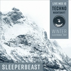 SLEEPERBEAST - Nightshift 10 WINTER Live Mix - ELECTRONIC TECHNO TRIP