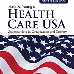 ACCESS EPUB 📍 Sultz & Young's Health Care USA: Understanding Its Organization and De