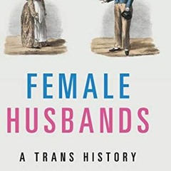 download KINDLE 💌 Female Husbands: A Trans History by  Jen Manion [KINDLE PDF EBOOK