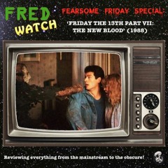 FRED Watch Fearsome Friday Special: Friday the 13th Part VII: The New Blood (1988)