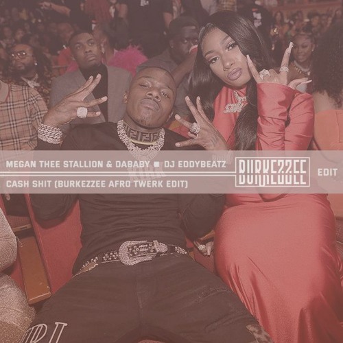 Megan Thee Stallion & DaBaby x DJ EddyBeatz - Cash Shit (Burkezzee Afro Twerk Edit)
