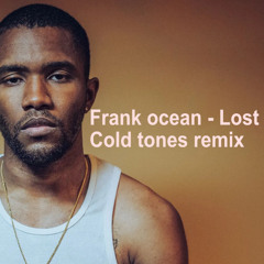 frank ocean - Lost - Cold tones remix 2