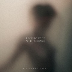 ALL STARS DYING  — Face To Face With Silence