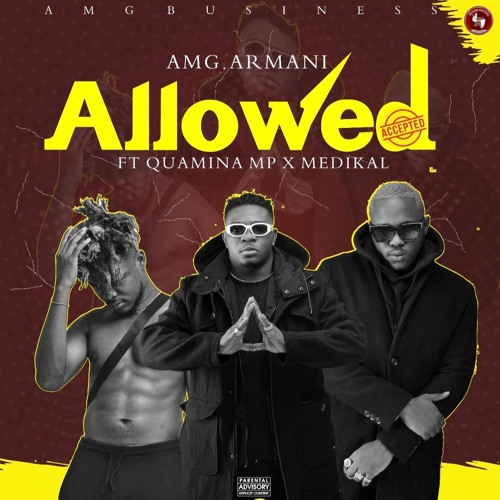 Amg Armani - Allowed ft Medikal and Quamina Mp