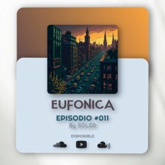 EUFONICA Episodio 011 - By SOLER