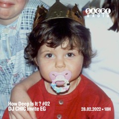 How Deep Is It ? #02 - Dj Chic invite EG