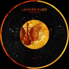 Lautaro Mauti - The Bass [WHO393]