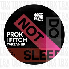 Premiere: Prok & Fitch - Tarzan [Do Not Sleep]
