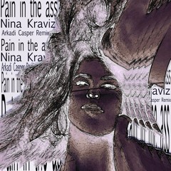 Pain in the ass - Nina Kraviz  (Arkadi Casper Remix)