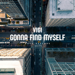 VIGI - Gonna Find Myself (Radio Edit)