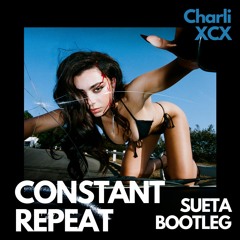 Charli XCX - Constant Repeat (SUETA Bootleg)