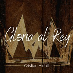 GLORIA AL REY - CRISTHIAN HIDALL