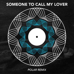 Janet Jackson - Someone to Call My Lover (PØLAR GROOVY REMIX)