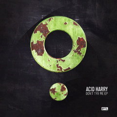 Acid harry - Don't Try Me