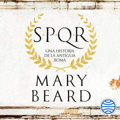 free PDF 💗 SPQR: Una historia de la antigua Roma by  Mary Beard,Neus Sendra,Silvia F