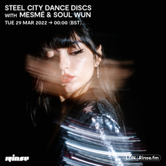 Steel City Dance Discs with Mesmé & Soul Wun - 29 March 2022