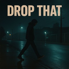 Drop That