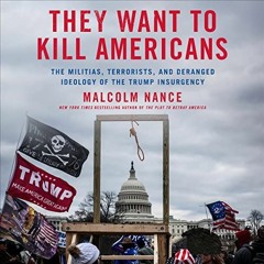 [GET] PDF 📄 They Want to Kill Americans: The Militias, Terrorists, and Deranged Ideo