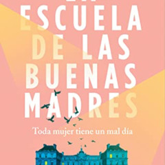 free EPUB 📒 La escuela de las buenas madres / The School of Good Mothers (Spanish Ed