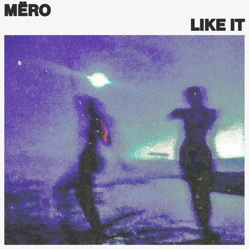 MËRO - Like It
