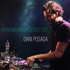ManonMania Podcast 021 - Dani Posada