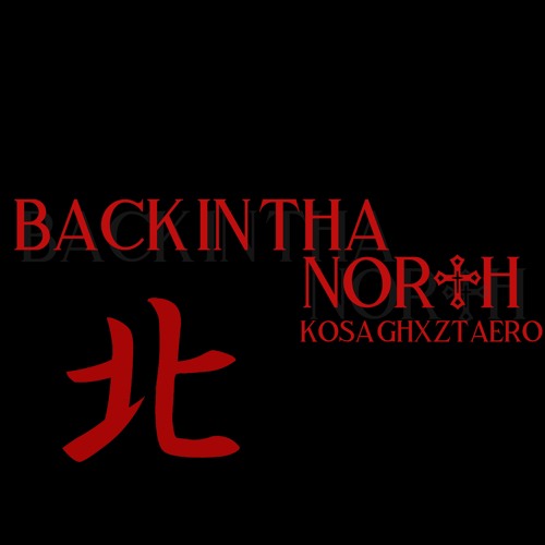 KOSA - BACK IN THA NORTH w/ GHXZT & Aero.wav (prod. saint カタナイイ)