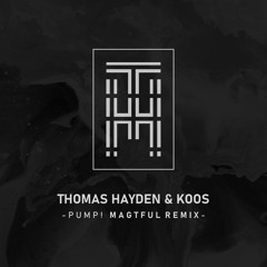 Thomas Hayden & Koos - PUMP! (Magtfuld Remix) [Bass House]