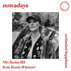 Nowadays Mix Series 013 - 8 Hours Of Kim Kenis (Part 1)