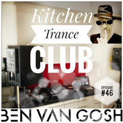 Kitchen Trance Club #46 by Ben van Gosh