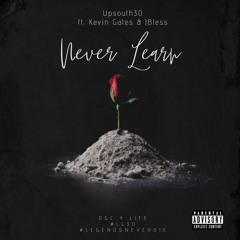 Never Learn ft. Kevin Gates