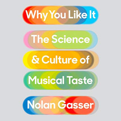 free EBOOK 💕 Why You Like It: The Science and Culture of Musical Taste by  Nolan Gas