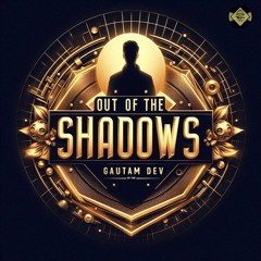 Out of the Shadows