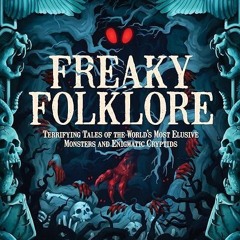 Free read✔ Freaky Folklore: Terrifying Tales of the World's Most Elusive Monsters and