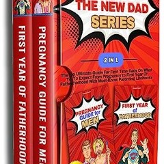 [EBOOK] 🌟 The new dad series: 2 in 1 - The Ultimate Guide For First Time Dads On What To Expect Fr