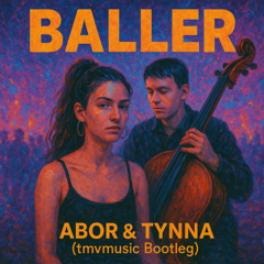 Abor & Tynna - Baller (tmvmusic Extended Bootleg)