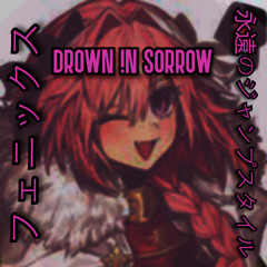 DROWN !N SORROW - phoenix fj
