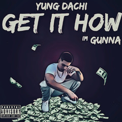Get It How Im Gunna