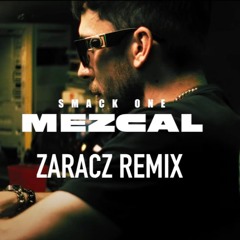 SMACK ONE - MEZCAL (ZARACZ REMIX)