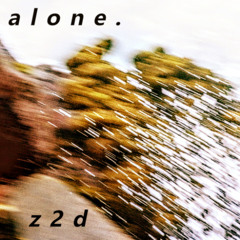 Alone.