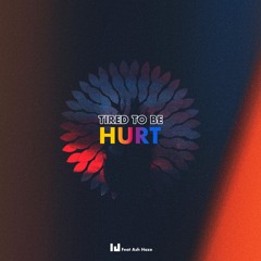 Tired To Be Hurt (Ft. Ash Haze)