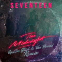 The Midnight - Seventeen (Syst3m Glitch & Van Derand Remix)