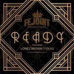 Ready - Fejoint (feat. Lomez Brown & Folau)