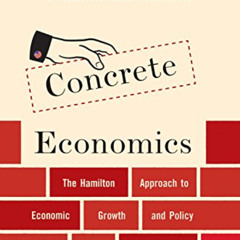 download EPUB 📦 Concrete Economics: The Hamilton Approach to Economic Growth and Pol