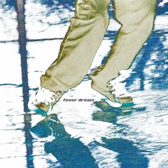 Fever Dream (slowed + reverb)