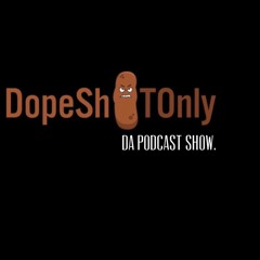 Dopeshytonly Podcast Show #5 - is it Love or Tricking  . 2-19-2020